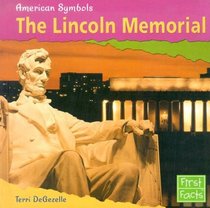 The Lincoln Memorial (First Facts)