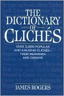 The Dictionary of Clich?s