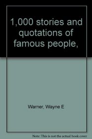 1,000 stories and quotations of famous people,
