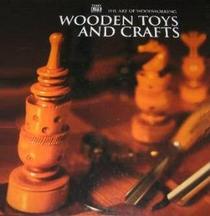 Wooden Toys and Crafts (Art of Woodworking)