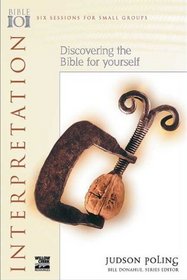 Interpretation: Discovering the Bible for Yourself (Bible 101)