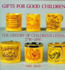 Gifts for Good Children Part One - The History of: The History of Children's China 1790 - 1890