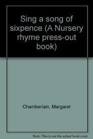 Sing a song of sixpence (A Nursery rhyme press-out book)