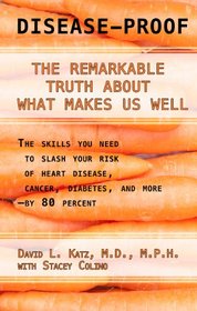 Disease-Proof: The Remarkable Truth about What Makes Us Well (Thorndike Large Print Health, Home and Learning)