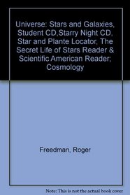Universe: Stars and Galaxies, Student CD,Starry Night CD, Star and Plante Locator, The Secret Life of Stars Reader & Scientific American Reader; Cosmology