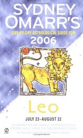 Sydney Omarr's Day-By-Day Astrological Guide 2006: Leo (Sydney Omarr's Day By Day Astrological Guide for Leo)