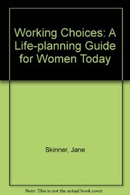Working Choices: A Life-planning Guide for Women Today