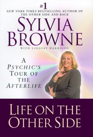 Life on the Other Side : A Psychic's Tour of the Afterlife
