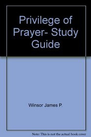 Privilege of Prayer, Study Guide