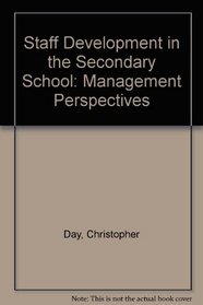 Staff Development in the Secondary School: Management Perspectives (Croom Helm Educational Management Series)