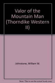 Valor of the Mountain Man (G K Hall Large Print Western Series)