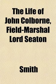 The Life of John Colborne, Field-Marshal Lord Seaton