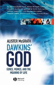 Dawkins' God: Genes, Memes, And The Meaning Of Life