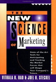 The New Science of Marketing: State-of-the-Art Tools for Anticipating and Tracking the Market Forces That Will Shape Your Company's Future