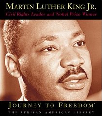Martin Luther King Jr.: Civil Rights Leader and Nobel Prize Winner (Journey to Freedom)