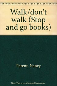 Walk/don't walk (Stop and go books)