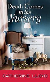 Death Comes to the Nursery (Kurland St. Mary Mystery)