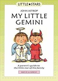 My Little Gemini: A Parent's Guide to the Little Star of the Family (Little Stars)