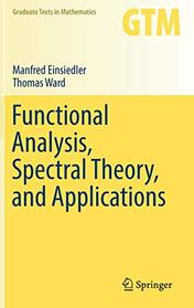 Functional Analysis, Spectral Theory, and Applications (Graduate Texts in Mathematics)