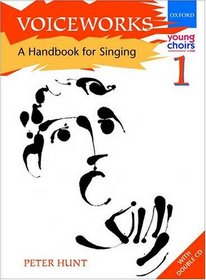 Voiceworks: A Handbook for Singing