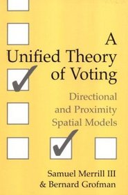 A Unified Theory of Voting : Directional and Proximity Spatial Models