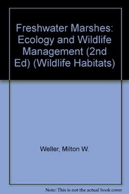 Freshwater Marshes: Ecology and Wildlife Management (2nd Ed) (Wildlife Habitats)