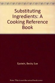 Substituting Ingredients: A Cooking Reference Book