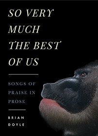 So Very Much the Best of Us: Songs of Praise in Prose