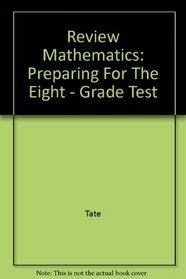 Review Mathematics: Preparing For The Eight - Grade Test