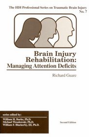 Brain Injury Rehabilitation: Managing Attention Deficits (Hdi Professional Series on Traumatic Brain Injury, No 7)