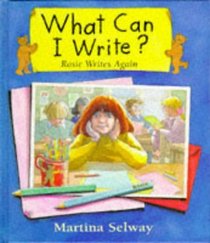 What Can I Write?: Rosie Writes Again