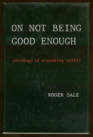 On Not Being Good Enough: Writings of a Working Critic