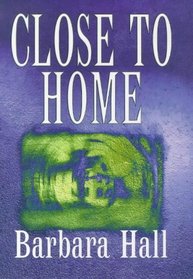 Close to Home: a Novel