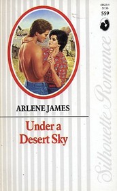 Under a Desert Sky (Silhouette Romance, No 559)