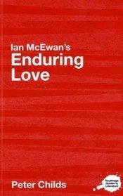 Ian McEwan's Enduring Love: A Routledge Study Guide (Routledge Guides to Literature)