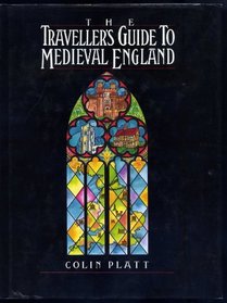 The Traveller's Guide to Medieval England: Eight Tours for the Weekend & the Short Break