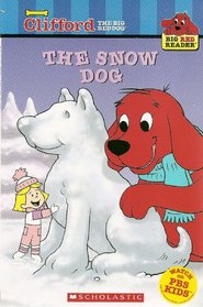 The Snow Dog (Clifford the Big Red Dog)
