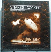 SNAKES IN THE COCKPIT (IMAGES OF MILITARY AVIATION DISASTERS)