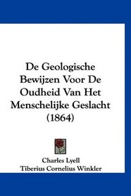 De Geologische Bewijzen Voor De Oudheid Van Het Menschelijke Geslacht (1864) (Mandarin Chinese Edition)