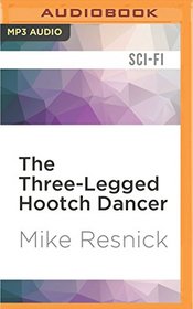 The Three-Legged Hootch Dancer (Tales of the Galactic Midway)