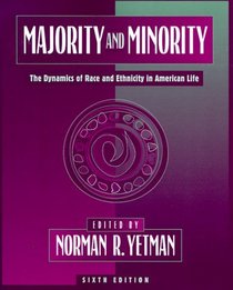 Majority and Minority: The Dynamics of Race and Ethnicity in American Life (6th Edition)