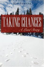 Taking Chances: A Love Story