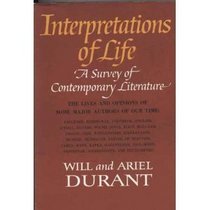 Interpretations of Life: A Survey of Contemporary Literature: The Lives and Opinions of Some Major Authors of Our Time