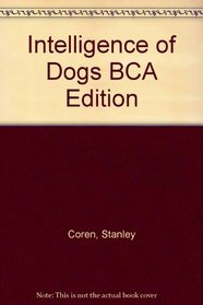 INTELLIGENCE OF DOGS BCA EDITION