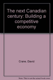 The Next Canadian Century: Building a Competitive Economy