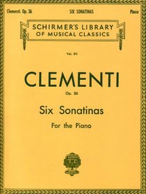 Clementi: Six Sonatinas for the Piano, Op. 36 (Schirmer's Library Of Musical Classics, Vol. 811)