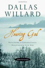 Hearing God, Updated and Expanded: Developing a Conversational Relationship with God