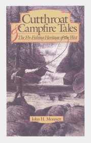 Cutthroat & Campfire Tales: The Fly-Fishing Heritage of the West