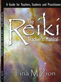 The Reiki Teacher's Manual: A Guide for Teachers, Students and Practitioners