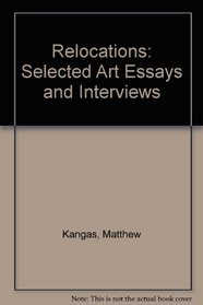 Relocations: Selected Art Essays and Interviews